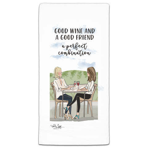 Good Wine &amp; A Good Friend Flour Sack Towel