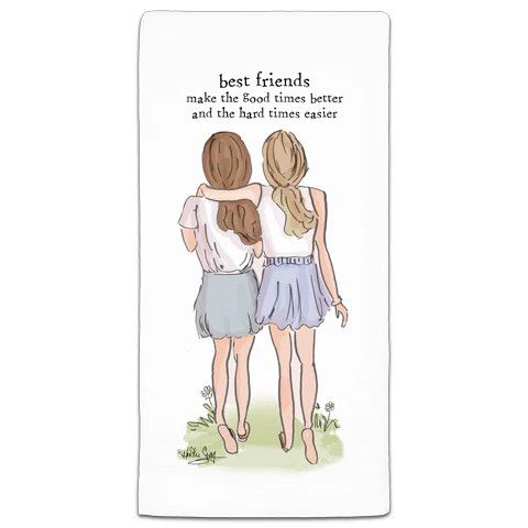 Best Friends Make The Good Flour Sack Towel
