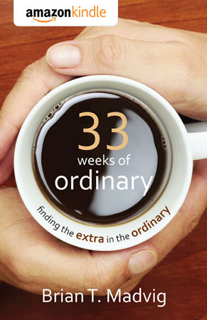 33 Weeks of Ordinary (eBook for Kindle)