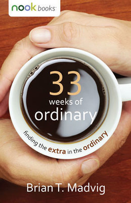 33 Weeks of Ordinary (eBook for NOOK)