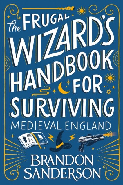 The Frugal Wizard&#39;s Handbook for Surviving Medieval England