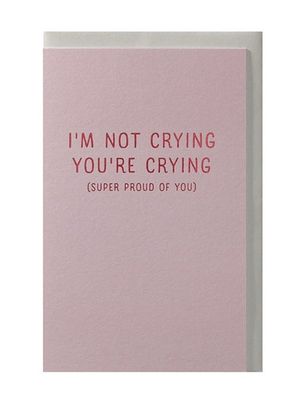 I&#39;m not crying You&#39;re crying (Super proud of you)