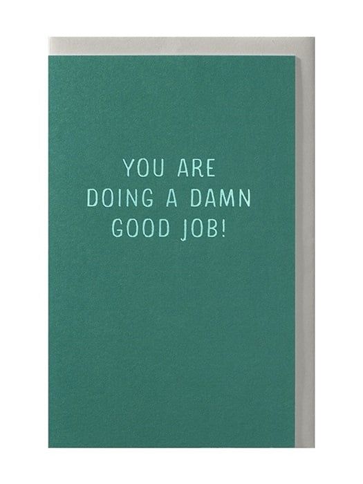 You are doing a damn good job!