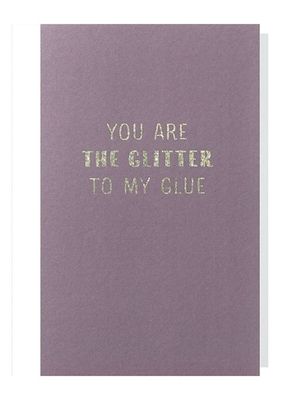 You Are The Glitter To My Glue