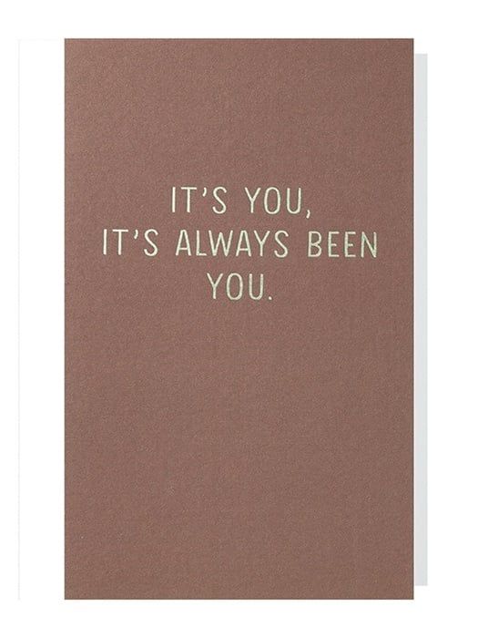 It&#39;s You, It&#39;s Always Been You