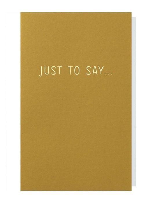 Just To Say...