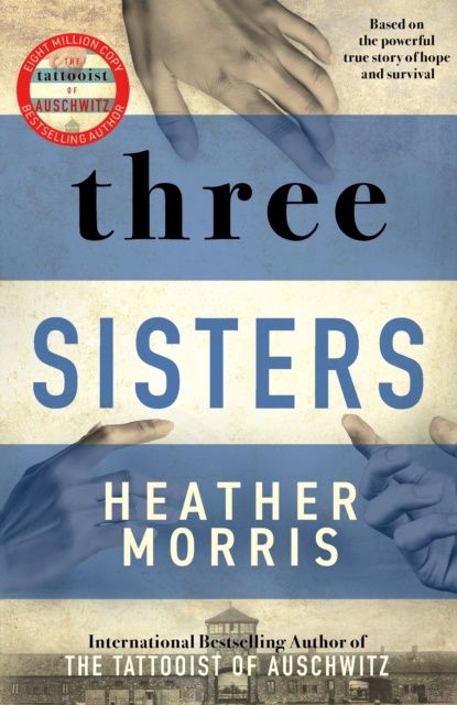 Three Sisters (The Tattooist of Auschwitz #3)