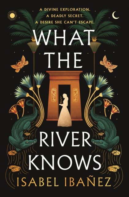 What the River Knows (Secrets of the Nile #1)