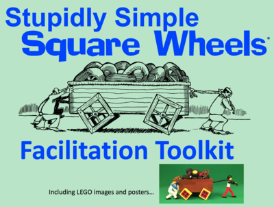 STUPIDLY SIMPLE SQUARE WHEELS FACILITATION TOOLKIT