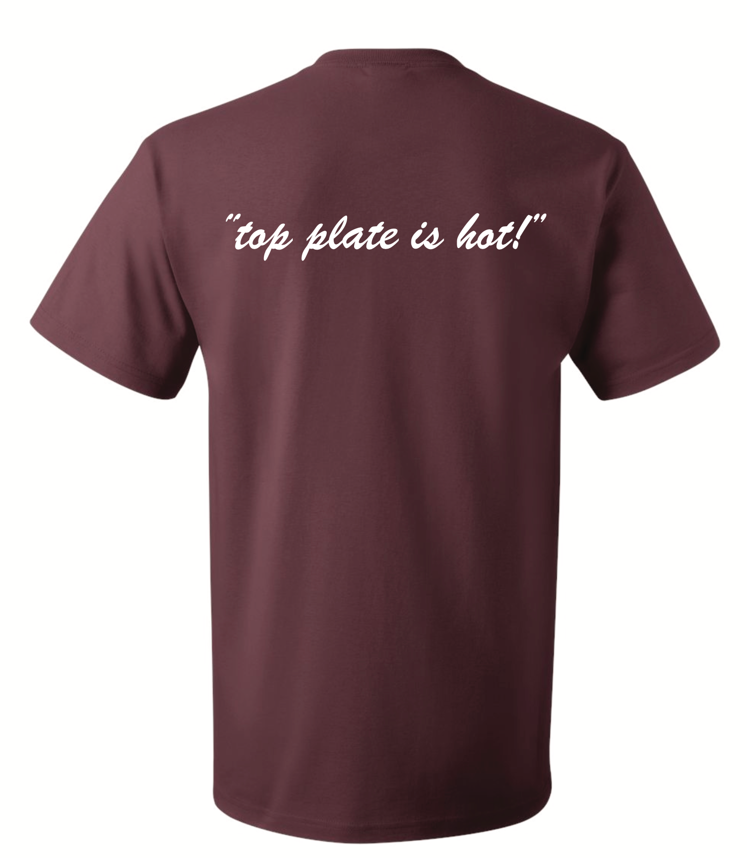 T-Shirt Top Plate is Hot-Maroon