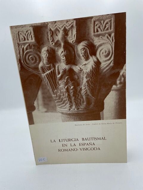 LA LITURGIA  BAUTISMAL EN LA ESPAÑA ROMANO-VISIGODA
