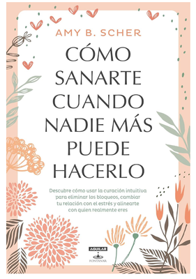 Cómo Sanarte Cuando nadie más puede hacerlo.