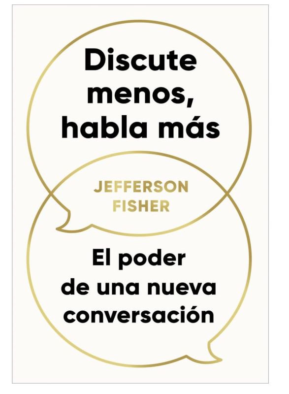 Discute menos, habla más.