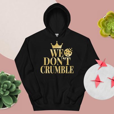 We Don’t Crumble Hoodie – Extended &amp; Extra Cozy
