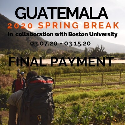 Spring Break Guatemala - Boston University, 03/07/20 - 03/15/20 - SECONDARY AND FINAL PAYMENT