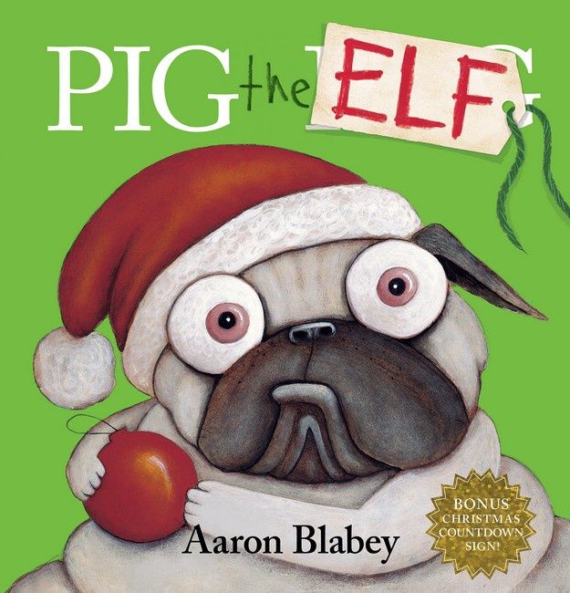 Pig the Elf (with Christmas Countdown Sign) by Aaron Blabey