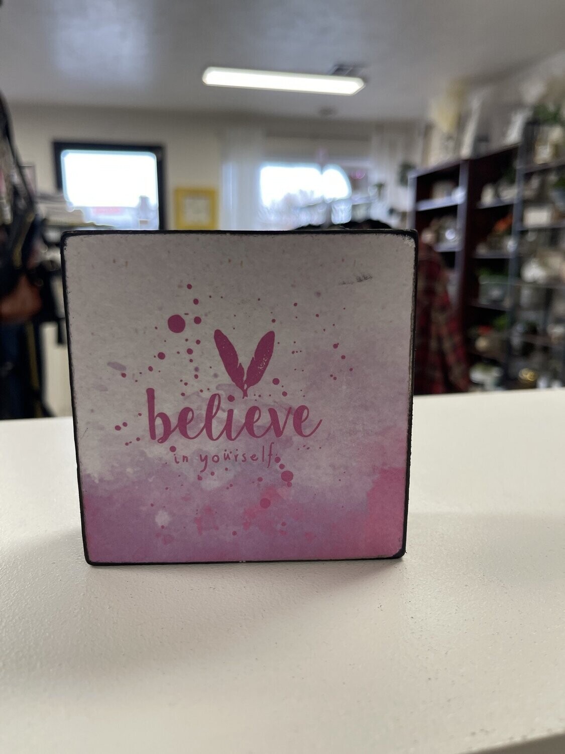 "Believe in Yourself"- Wood Block Decor