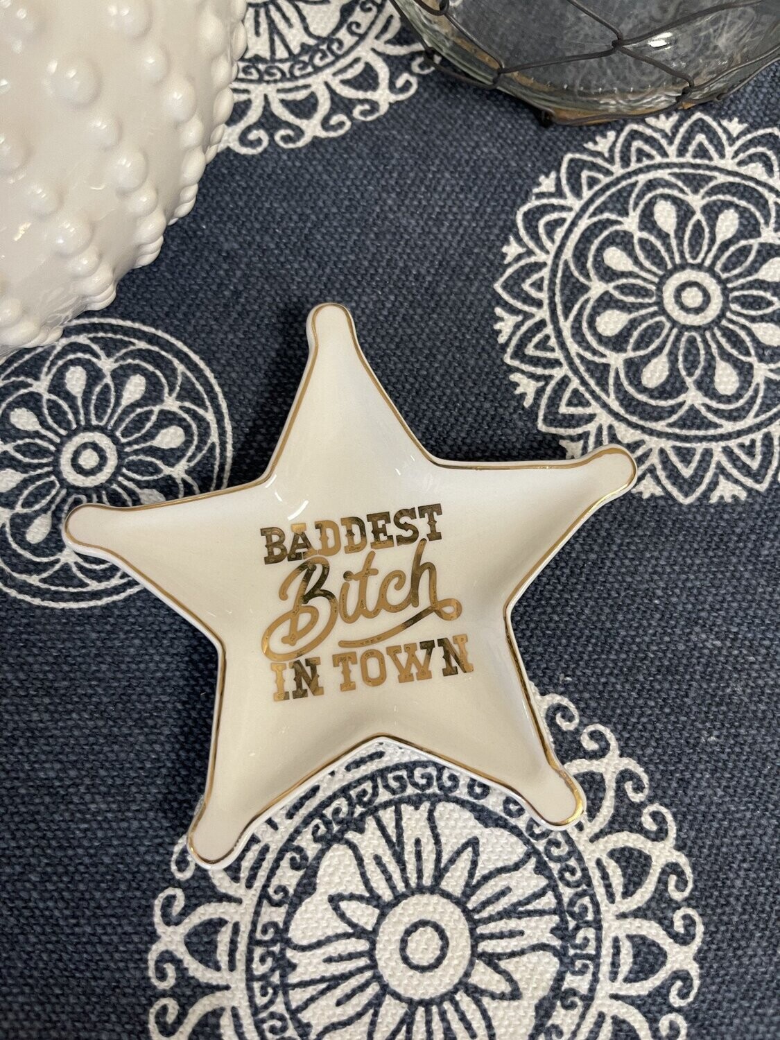 Baddest Bitch in Town  Trinket Tray - Star Shape Gold Etch.