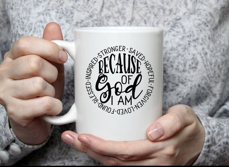 Because of God I Am mug