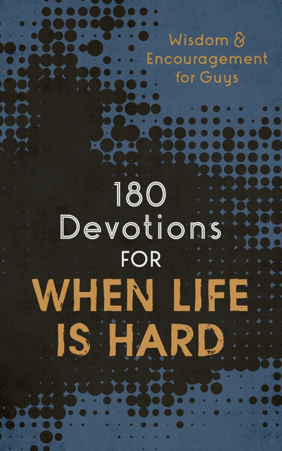 180 Devotions for When Life is Hard (Teen Guy)