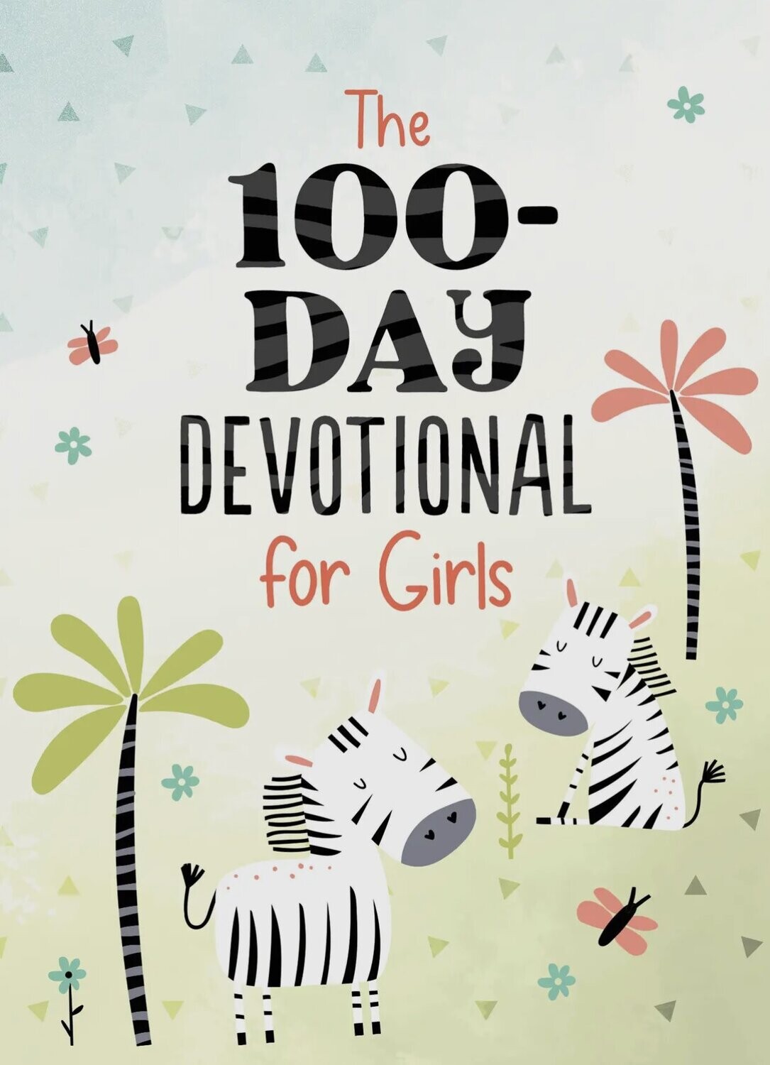 The 100 - Day Devotional for Girls