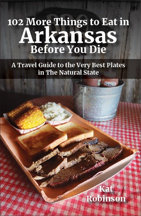 102 More Things To Eat In Arkansas