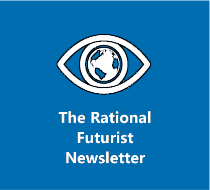 Rational Futurist Newsletter