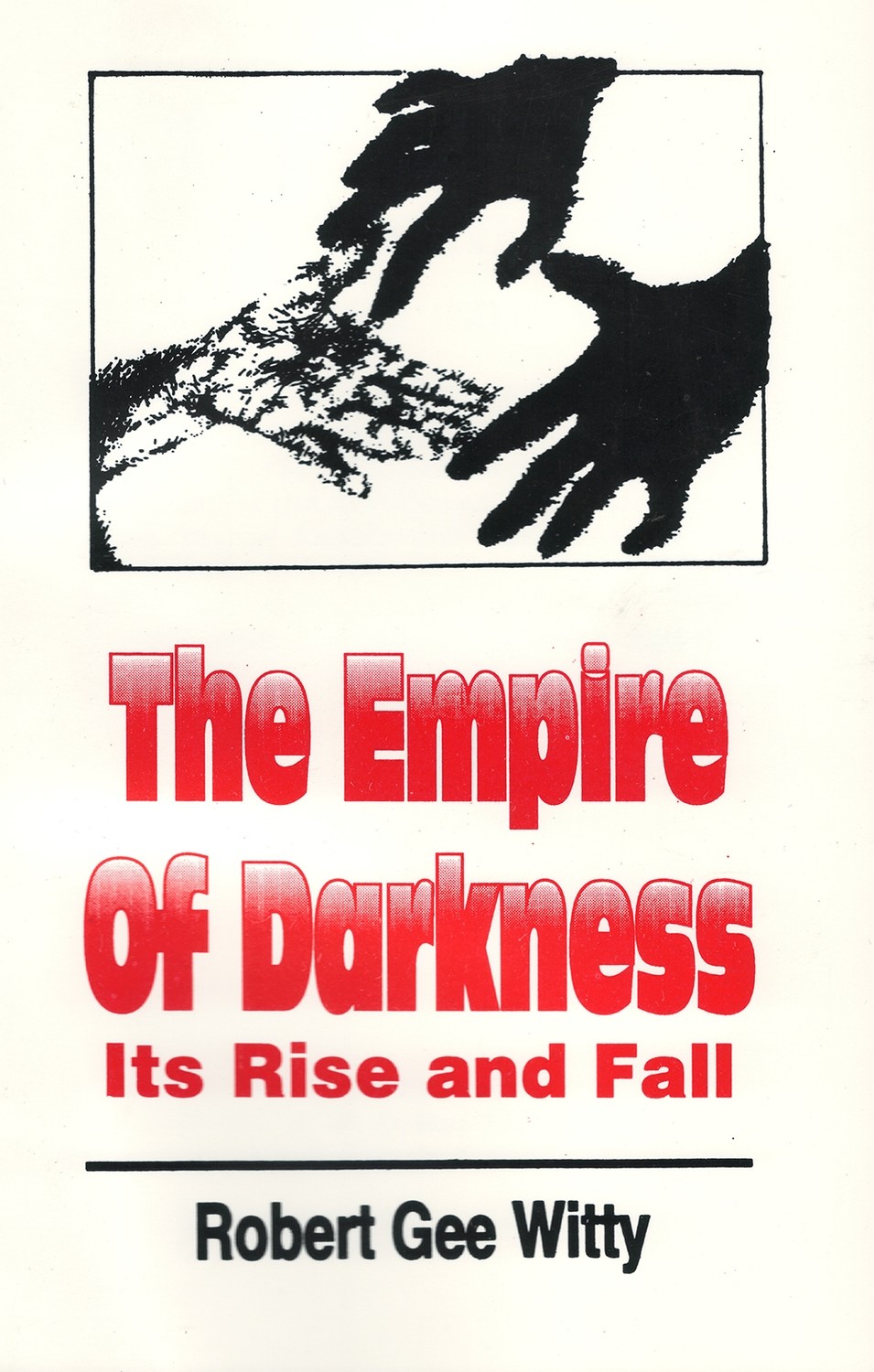 The Empire of Darkness: Its Rise and Fall by Robert Gee Witty