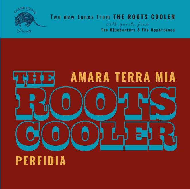 7 INCH - THE ROOTS COOLER - AMARA TERRA MIA/PERFIDIA