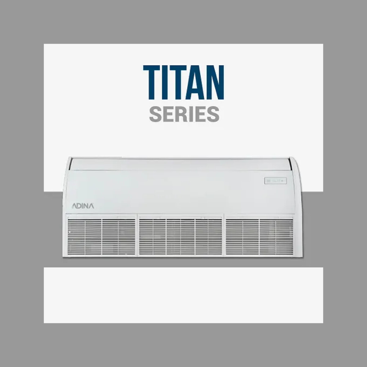 Adina titan floor/ceiling model air conditioning system 
