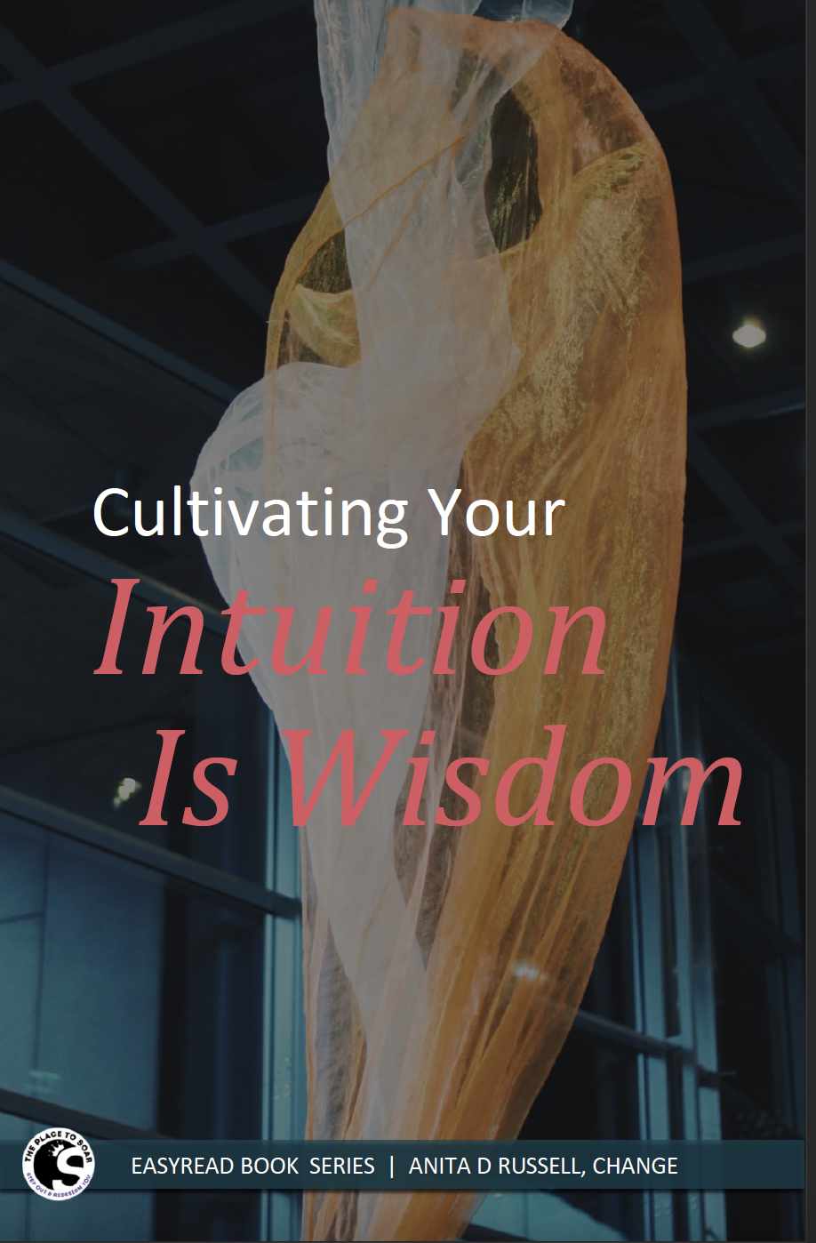 Cultivating Your Intuition Is Wisdom