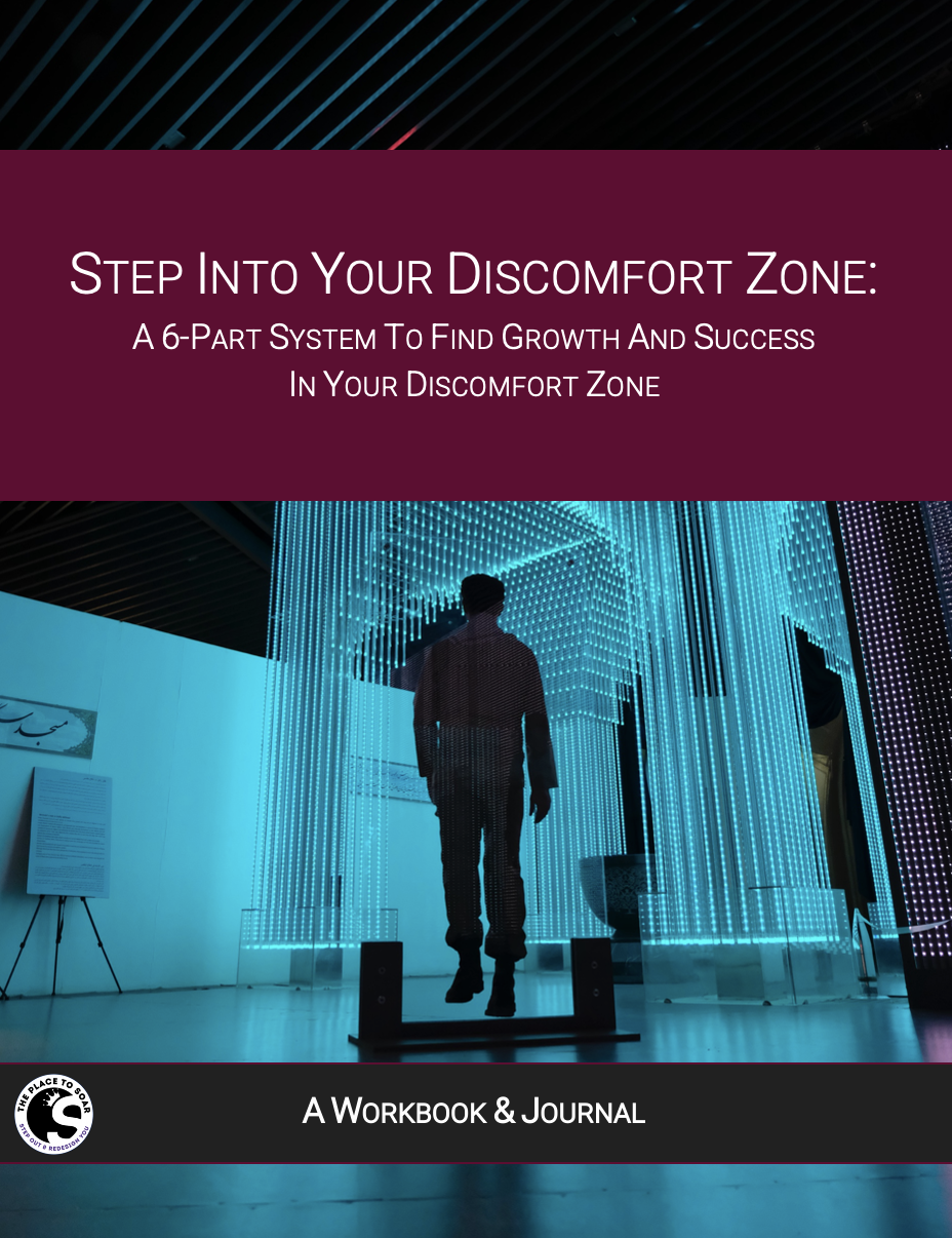Step Into Your Discomfort Zone: A 6-Part System to Find Growth and Success in Your Discomfort Zone