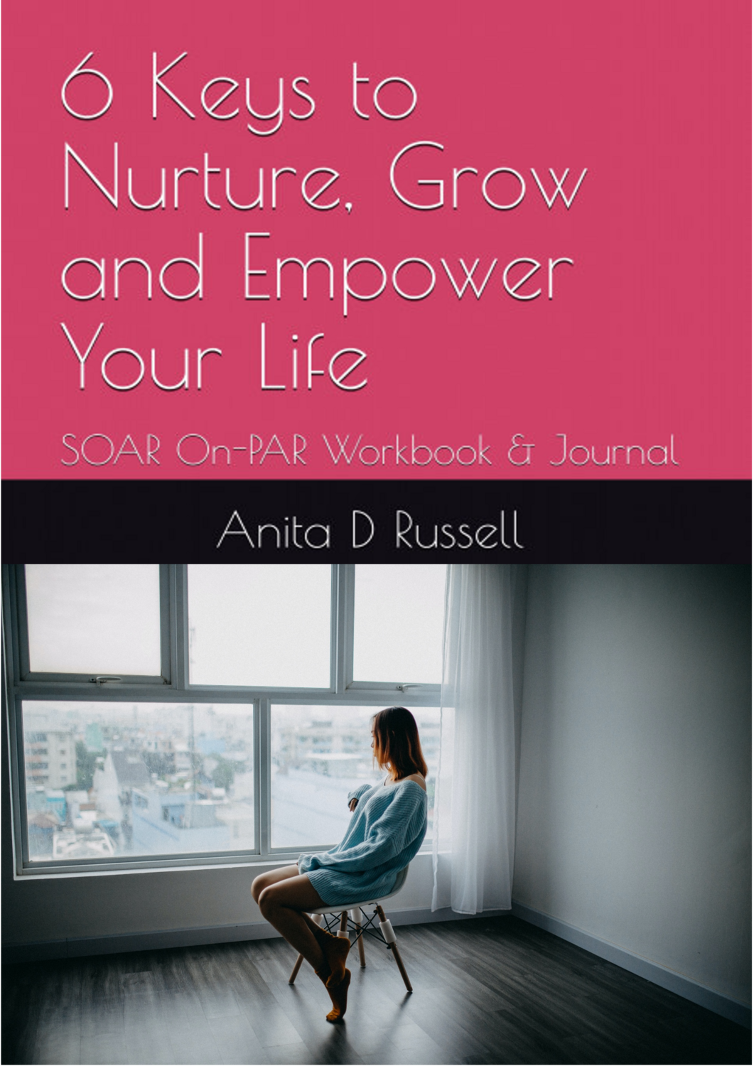 eWorkbook and Journal: 6 Keys to Nurture Grow and Empower Your Life