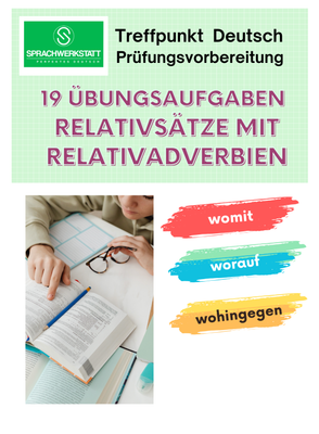 relativsätze mit Relativadverbien (19 Übungsaufgaben)