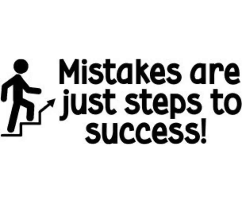 Mistakes are just steps to success