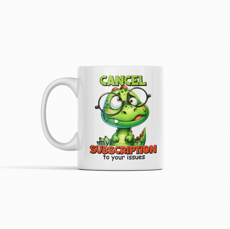 Cancel My Subscription Funny Sarcastic Mug