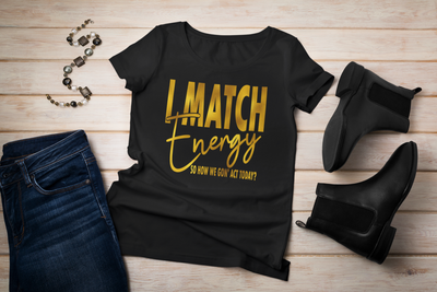 I MATCH ENERGY Funny Adult T-Shirt