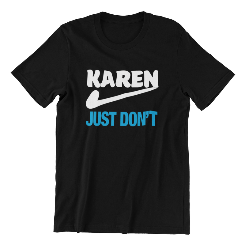Karen Just Don&#39;t Funny Statement T-Shirt