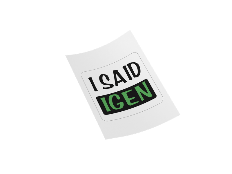 I SAID IGEN - Unique and Stylish Decal