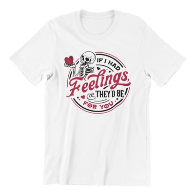 Heartfelt Humor Tee: If I Had Feelings Design