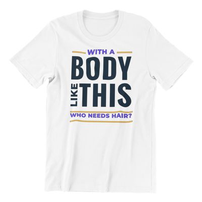 With a Body Like This: Hilarious Adult T-Shirt