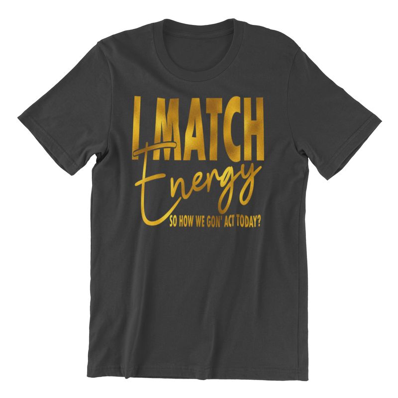 I MATCH ENERGY Funny Adult T-Shirt