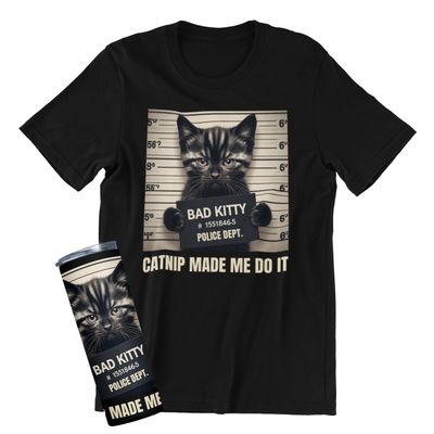 Funny Cat T-Shirt and Tumbler, Bad Kitty Mugshot Design, Catnip Made Me Do It
