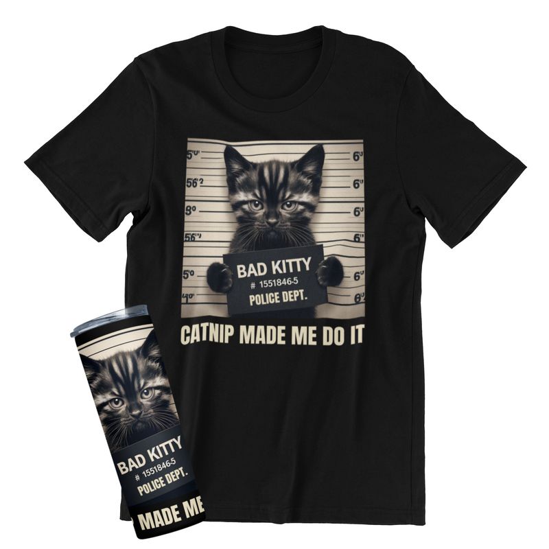 Funny Cat T-Shirt and Tumbler, Bad Kitty Mugshot Design, Catnip Made Me Do It