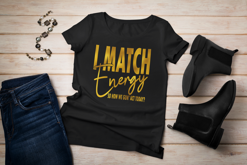 I MATCH ENERGY Funny Adult T-Shirt