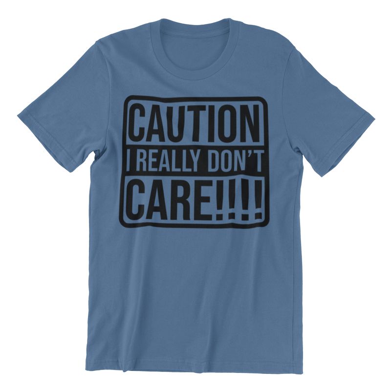 Funny Caution T-Shirt, I Really Don't Care Design, Indigo Blue, Size M, Adult Unisex