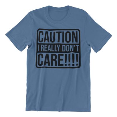 Funny Caution T-Shirt, I Really Don't Care Design, Indigo Blue, Size M, Adult Unisex