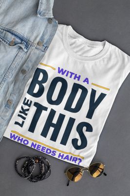 With a Body Like This: Hilarious Adult T-Shirt