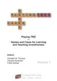 Thurnes/Hentschel/Zeihsel: Playing TRIZ Vol. 1 - Games and Cases for Learning and Teaching Inventiveness