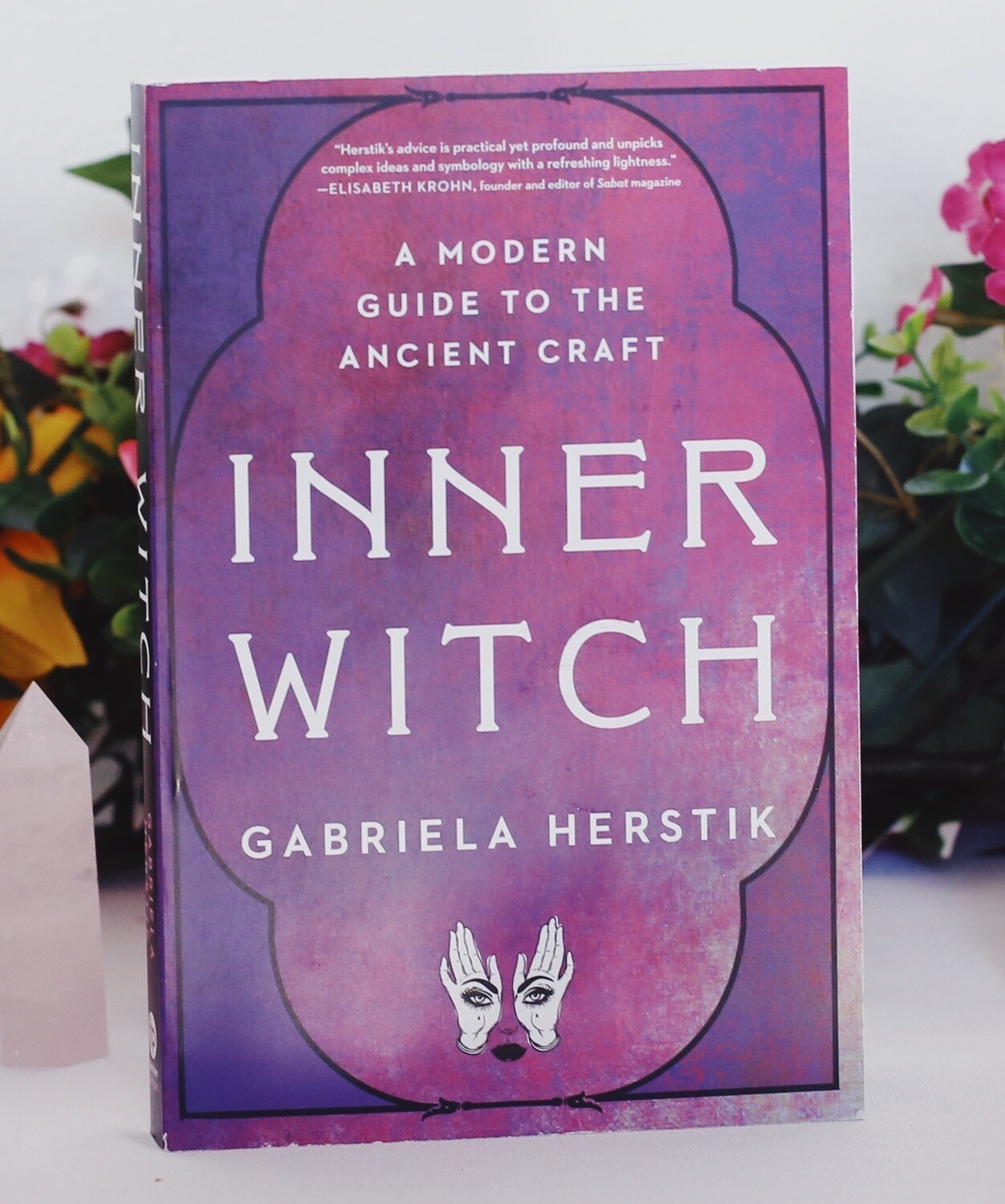 Inner Witch: A Modern Guide to the Ancient Craft